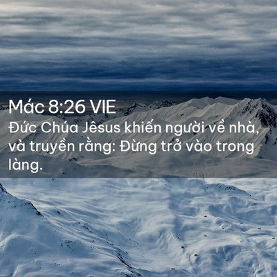 Picture 02 - Mác 8:26 VIE - Đức Chúa Jêsus khiến người về nhà, - Bible Verse Picture