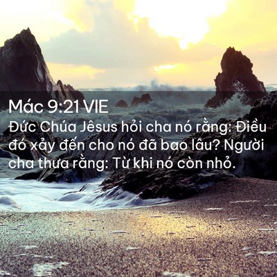 Picture 02 - Mác 9:21 VIE - Đức Chúa Jêsus hỏi cha nó rằng: Điều - Bible Verse Picture