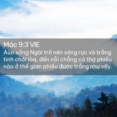 Picture 02 - Mác 9:3 VIE - Aùo xống Ngài trở nên sáng rực và - Bible Verse Picture