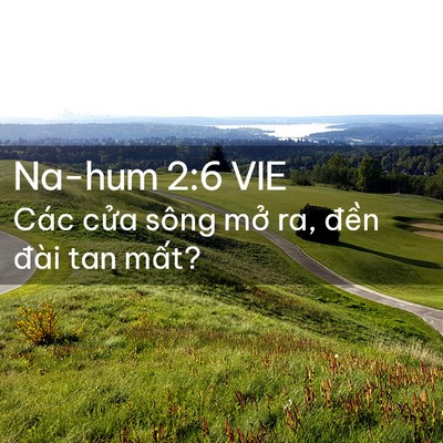 Picture 02 - Na-hum 2:6 VIE - Các cửa sông mở ra, đền đài tan - Bible Verse Picture