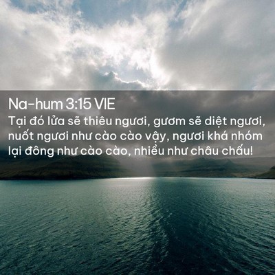 Picture 02 - Na-hum 3:15 VIE - Tại đó lửa sẽ thiêu ngươi, gươm sẽ - Bible Verse Picture