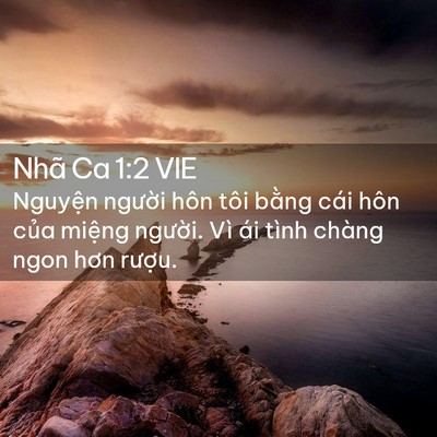 Picture 02 - Nhã Ca 1:2 VIE - Nguyện người hôn tôi bằng cái hôn - Bible Verse Picture