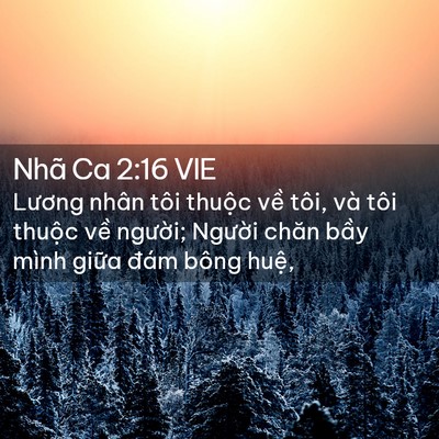 Picture 02 - Nhã Ca 2:16 VIE - Lương nhân tôi thuộc về tôi, và tôi - Bible Verse Picture