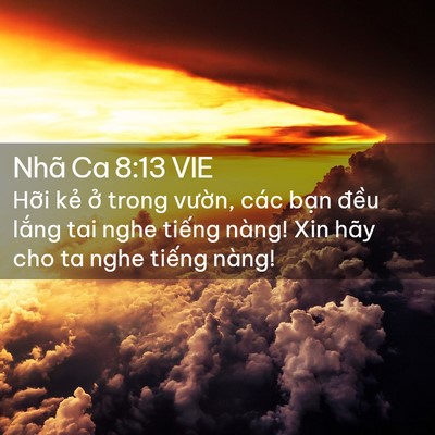 Picture 02 - Nhã Ca 8:13 VIE - Hỡi kẻ ở trong vườn, các bạn đều - Bible Verse Picture