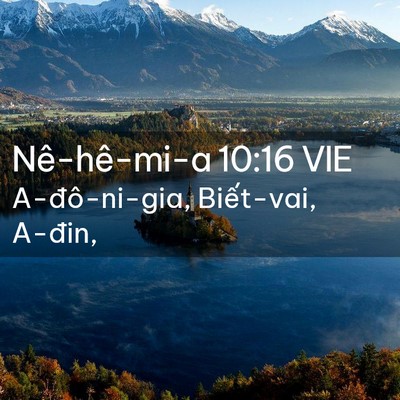 Picture 02 - Nê-hê-mi-a 10:16 VIE - A-đô-ni-gia, Biết-vai, - Bible Verse Picture