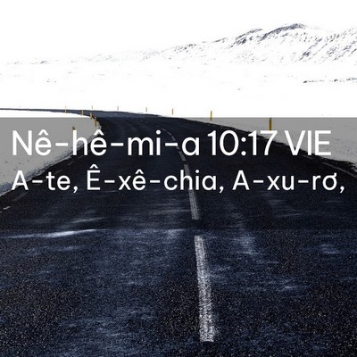 Picture 02 - Nê-hê-mi-a 10:17 VIE - A-te, Ê-xê-chia, - Bible Verse Picture