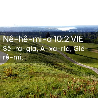 Picture 02 - Nê-hê-mi-a 10:2 VIE - Sê-ra-gia, A-xa-ria, - Bible Verse Picture