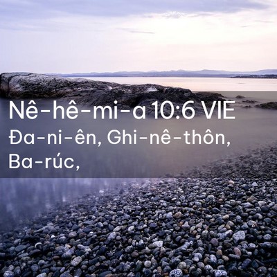 Picture 02 - Nê-hê-mi-a 10:6 VIE - Đa-ni-ên, Ghi-nê-thôn, - Bible Verse Picture
