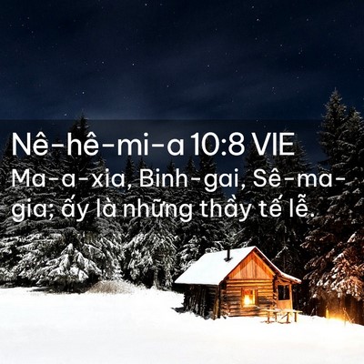 Picture 02 - Nê-hê-mi-a 10:8 VIE - Ma-a-xia, Binh-gai, Sê-ma-gia; ấy là những - Bible Verse Picture