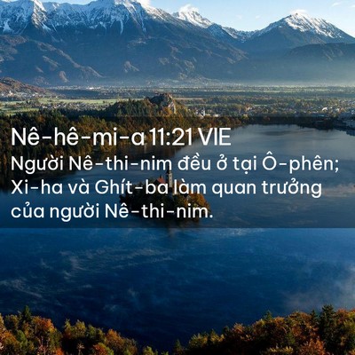 Picture 02 - Nê-hê-mi-a 11:21 VIE - Người Nê-thi-nim đều ở tại Ô-phên; - Bible Verse Picture