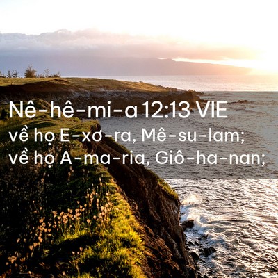 Picture 02 - Nê-hê-mi-a 12:13 VIE - về họ E-xơ-ra, Mê-su-lam; về họ - Bible Verse Picture