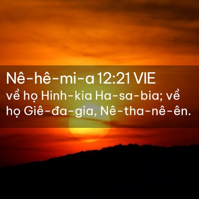 Picture 02 - Nê-hê-mi-a 12:21 VIE - về họ Hinh-kia Ha-sa-bia; về họ - Bible Verse Picture