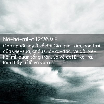Picture 02 - Nê-hê-mi-a 12:26 VIE - Các người này ở về đời Giô-gia-kim, - Bible Verse Picture