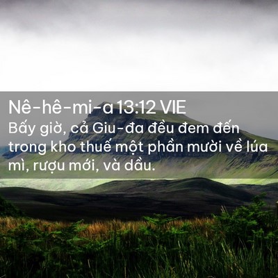 Picture 02 - Nê-hê-mi-a 13:12 VIE - Bấy giờ, cả Giu-đa đều đem đến - Bible Verse Picture