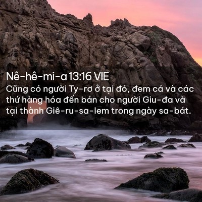 Picture 02 - Nê-hê-mi-a 13:16 VIE - Cũng có người Ty-rơ ở tại đó, đem - Bible Verse Picture