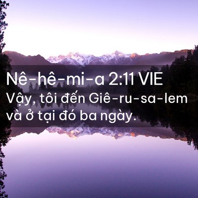 Picture 02 - Nê-hê-mi-a 2:11 VIE - Vậy, tôi đến Giê-ru-sa-lem và ở tại - Bible Verse Picture