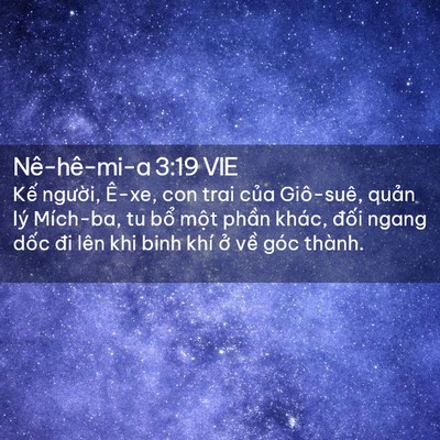 Picture 02 - Nê-hê-mi-a 3:19 VIE - Kế người, Ê-xe, con trai của Giô-suê, - Bible Verse Picture