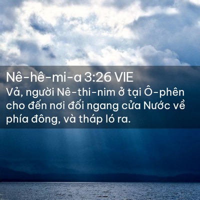 Picture 02 - Nê-hê-mi-a 3:26 VIE - Vả, người Nê-thi-nim ở tại Ô-phên cho - Bible Verse Picture
