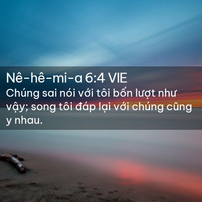 Picture 02 - Nê-hê-mi-a 6:4 VIE - Chúng sai nói với tôi bốn lượt như - Bible Verse Picture