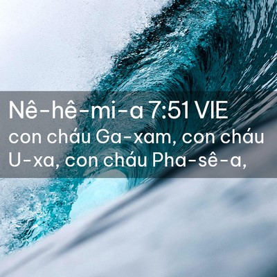 Picture 02 - Nê-hê-mi-a 7:51 VIE - con cháu Ga-xam, con cháu U-xa, con cháu - Bible Verse Picture