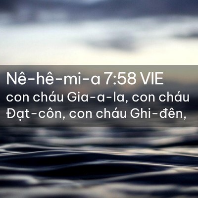 Picture 02 - Nê-hê-mi-a 7:58 VIE - con cháu Gia-a-la, con cháu Đạt-côn, con - Bible Verse Picture
