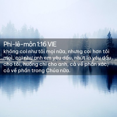 Picture 02 - Phi-lê-môn 1:16 VIE - không coi như tôi mọi nữa, nhưng coi hơn - Bible Verse Picture