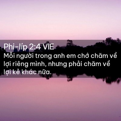Picture 02 - Phi-líp 2:4 VIE - Mỗi người trong anh em chớ chăm về - Bible Verse Picture