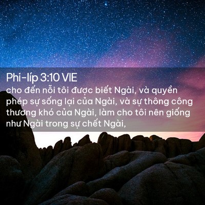 Picture 02 - Phi-líp 3:10 VIE - cho đến nỗi tôi được biết Ngài, và - Bible Verse Picture