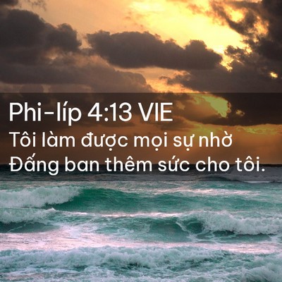 Picture 02 - Phi-líp 4:13 VIE - Tôi làm được mọi sự nhờ Đấng ban - Bible Verse Picture