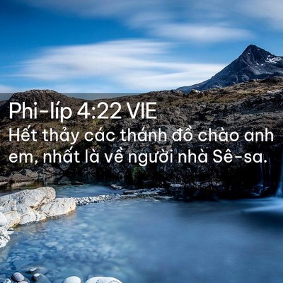 Picture 02 - Phi-líp 4:22 VIE - Hết thảy các thánh đồ chào anh em, - Bible Verse Picture
