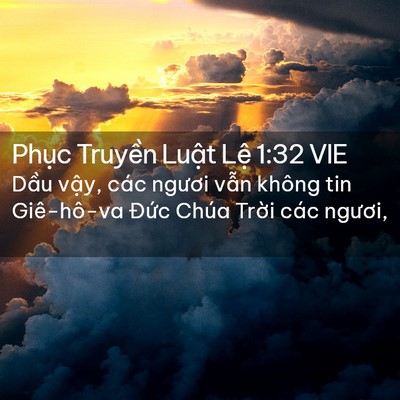 Picture 02 - Phục Truyền Luật Lệ 1:32 VIE - Dầu vậy, các ngươi vẫn không tin - Bible Verse Picture