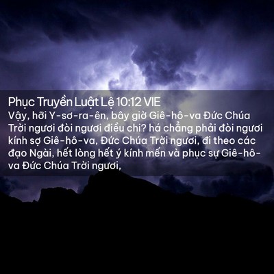 Picture 02 - Phục Truyền Luật Lệ 10:12 VIE - Vậy, hỡi Y-sơ-ra-ên, bây giờ Giê-hô-va - Bible Verse Picture