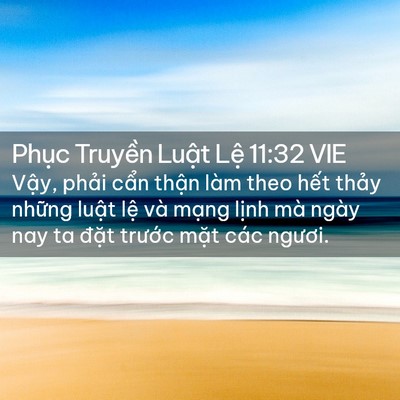 Picture 02 - Phục Truyền Luật Lệ 11:32 VIE - Vậy, phải cẩn thận làm theo hết thảy - Bible Verse Picture