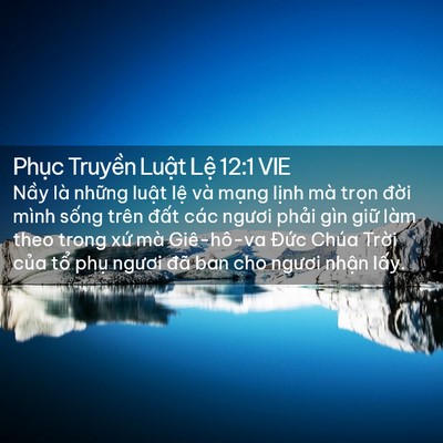 Picture 02 - Phục Truyền Luật Lệ 12:1 VIE - Nầy là những luật lệ và mạng lịnh - Bible Verse Picture