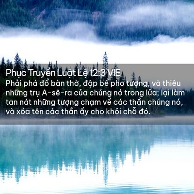 Picture 02 - Phục Truyền Luật Lệ 12:3 VIE - Phải phá đổ bàn thờ, đập bể pho - Bible Verse Picture