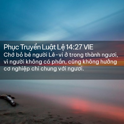 Picture 02 - Phục Truyền Luật Lệ 14:27 VIE - Chớ bỏ bê người Lê-vi ở trong thành - Bible Verse Picture