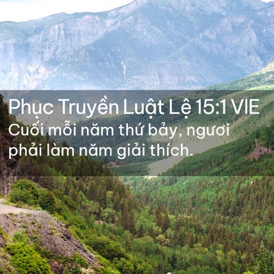 Picture 02 - Phục Truyền Luật Lệ 15:1 VIE - Cuối mỗi năm thứ bảy, ngươi phải - Bible Verse Picture