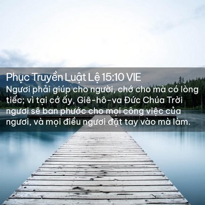 Picture 02 - Phục Truyền Luật Lệ 15:10 VIE - Ngươi phải giúp cho người, chớ cho mà - Bible Verse Picture
