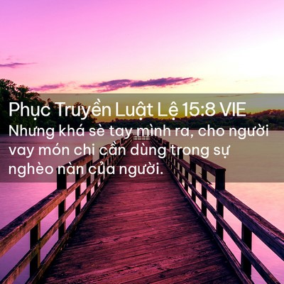 Picture 02 - Phục Truyền Luật Lệ 15:8 VIE - Nhưng khá sè tay mình ra, cho người vay - Bible Verse Picture