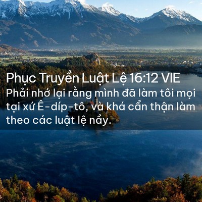 Picture 02 - Phục Truyền Luật Lệ 16:12 VIE - Phải nhớ lại rằng mình đã làm tôi - Bible Verse Picture