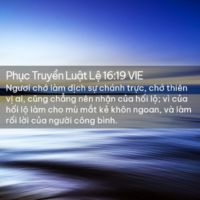 Picture 02 - Phục Truyền Luật Lệ 16:19 VIE - Ngươi chớ làm dịch sự chánh trực, - Bible Verse Picture