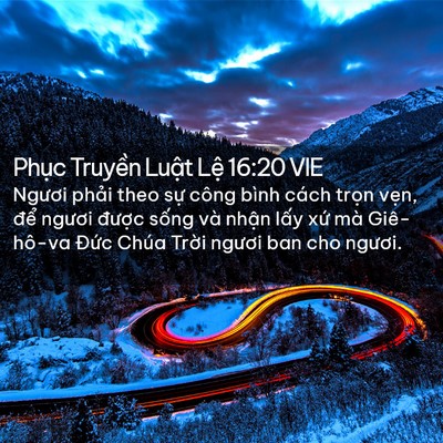 Picture 02 - Phục Truyền Luật Lệ 16:20 VIE - Ngươi phải theo sự công bình cách trọn - Bible Verse Picture