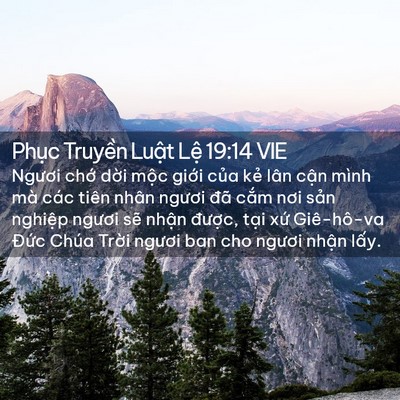 Picture 02 - Phục Truyền Luật Lệ 19:14 VIE - Ngươi chớ dời mộc giới của kẻ lân - Bible Verse Picture