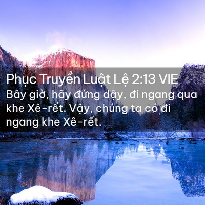 Picture 02 - Phục Truyền Luật Lệ 2:13 VIE - Bây giờ, hãy đứng dậy, đi ngang qua khe - Bible Verse Picture