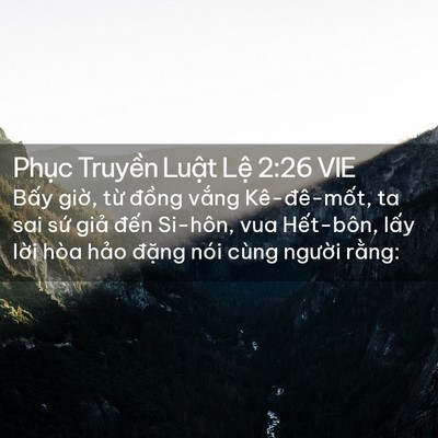 Picture 02 - Phục Truyền Luật Lệ 2:26 VIE - Bấy giờ, từ đồng vắng Kê-đê-mốt, - Bible Verse Picture