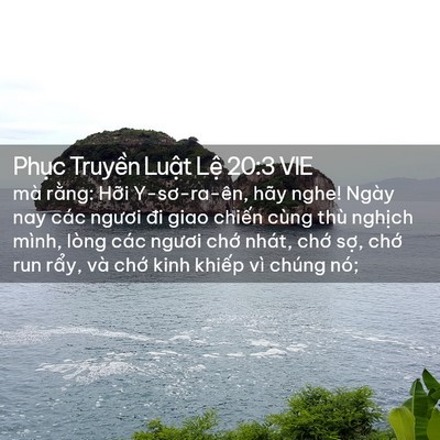Picture 02 - Phục Truyền Luật Lệ 20:3 VIE - mà rằng: Hỡi Y-sơ-ra-ên, hãy nghe! Ngày - Bible Verse Picture