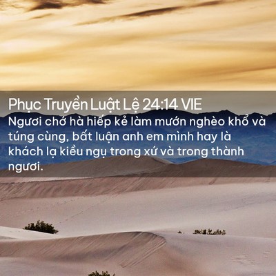 Picture 02 - Phục Truyền Luật Lệ 24:14 VIE - Ngươi chớ hà hiếp kẻ làm mướn nghèo - Bible Verse Picture