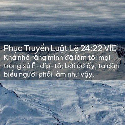 Picture 02 - Phục Truyền Luật Lệ 24:22 VIE - Khá nhớ rằng mình đã làm tôi mọi - Bible Verse Picture