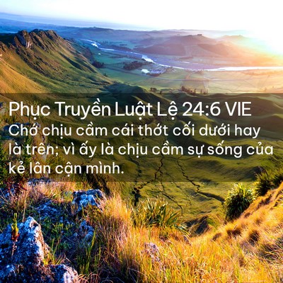 Picture 02 - Phục Truyền Luật Lệ 24:6 VIE - Chớ chịu cầm cái thớt cối dưới hay - Bible Verse Picture