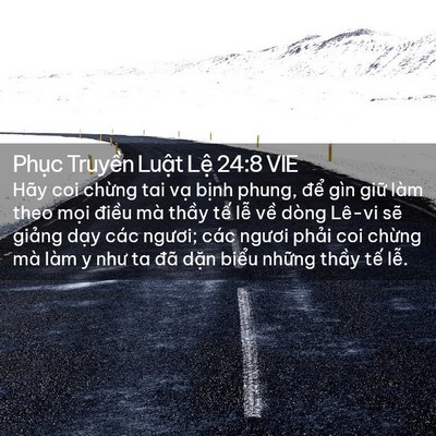 Picture 02 - Phục Truyền Luật Lệ 24:8 VIE - Hãy coi chừng tai vạ bịnh phung, để - Bible Verse Picture